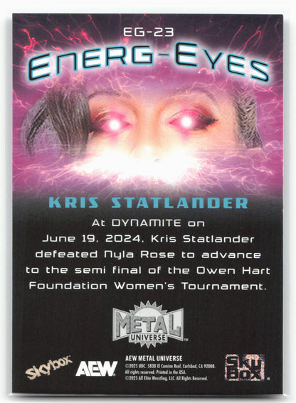 2025 SkyBox Metal Universe AEW #EG-23 Kris Statlander Energ-Eyes