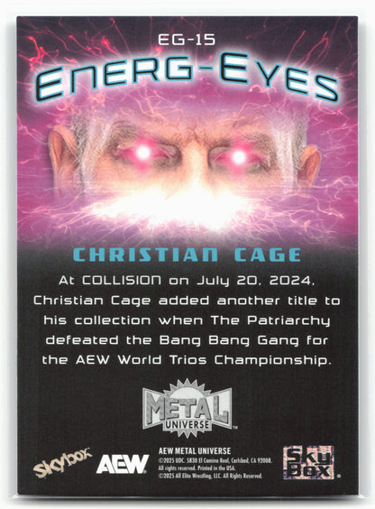 2025 SkyBox Metal Universe AEW #EG-15 Christian Cage Energ-Eyes 27026